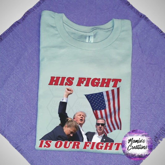 His Fight Trump Shirt - Mamie's Creations