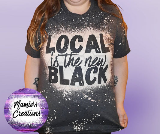 Local is The New Black T-shirt - Mamie's Creations