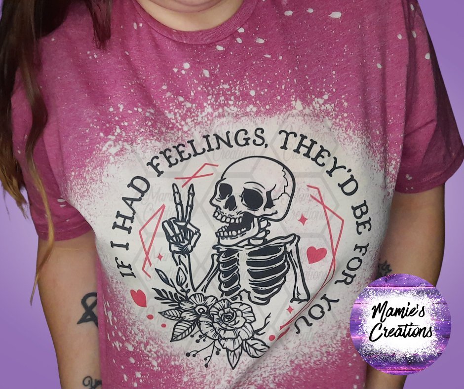 If I Had Feelings T-shirt - Mamie's Creations